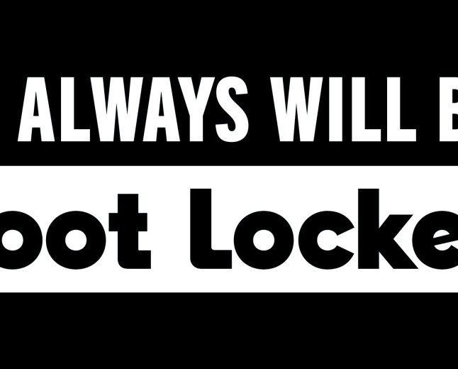FOOT LOCKER LAUNCHES "IT ALWAYS WILL BE FOOT LOCKER," A NEW BRAND PLATFORM CELEBRATING MORE THAN 50 YEARS AT THE CENTER OF SNEAKER CULTURE
